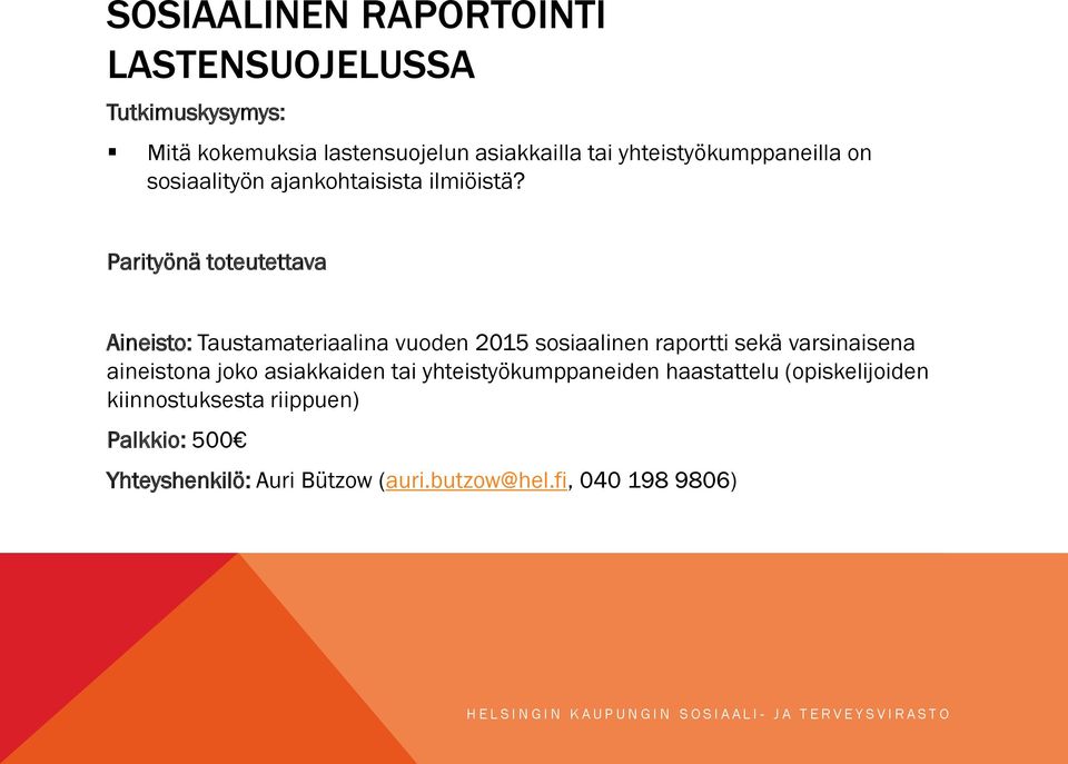 Parityönä toteutettava Aineisto: Taustamateriaalina vuoden 2015 sosiaalinen raportti sekä varsinaisena aineistona