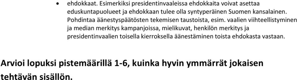 Suomen kansalainen. Pohdintaa äänestyspäätösten tekemisen taustoista, esim.