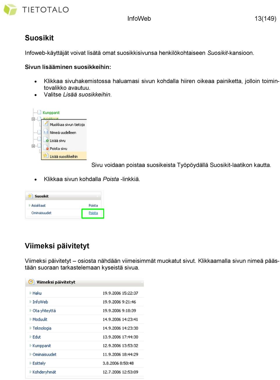 avautuu. Valitse Lisää suosikkeihin. Sivu voidaan poistaa suosikeista Työpöydällä Suosikit-laatikon kautta.