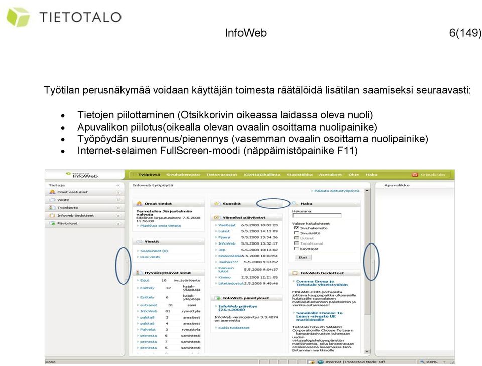 Apuvalikon piilotus(oikealla olevan ovaalin osoittama nuolipainike) Työpöydän