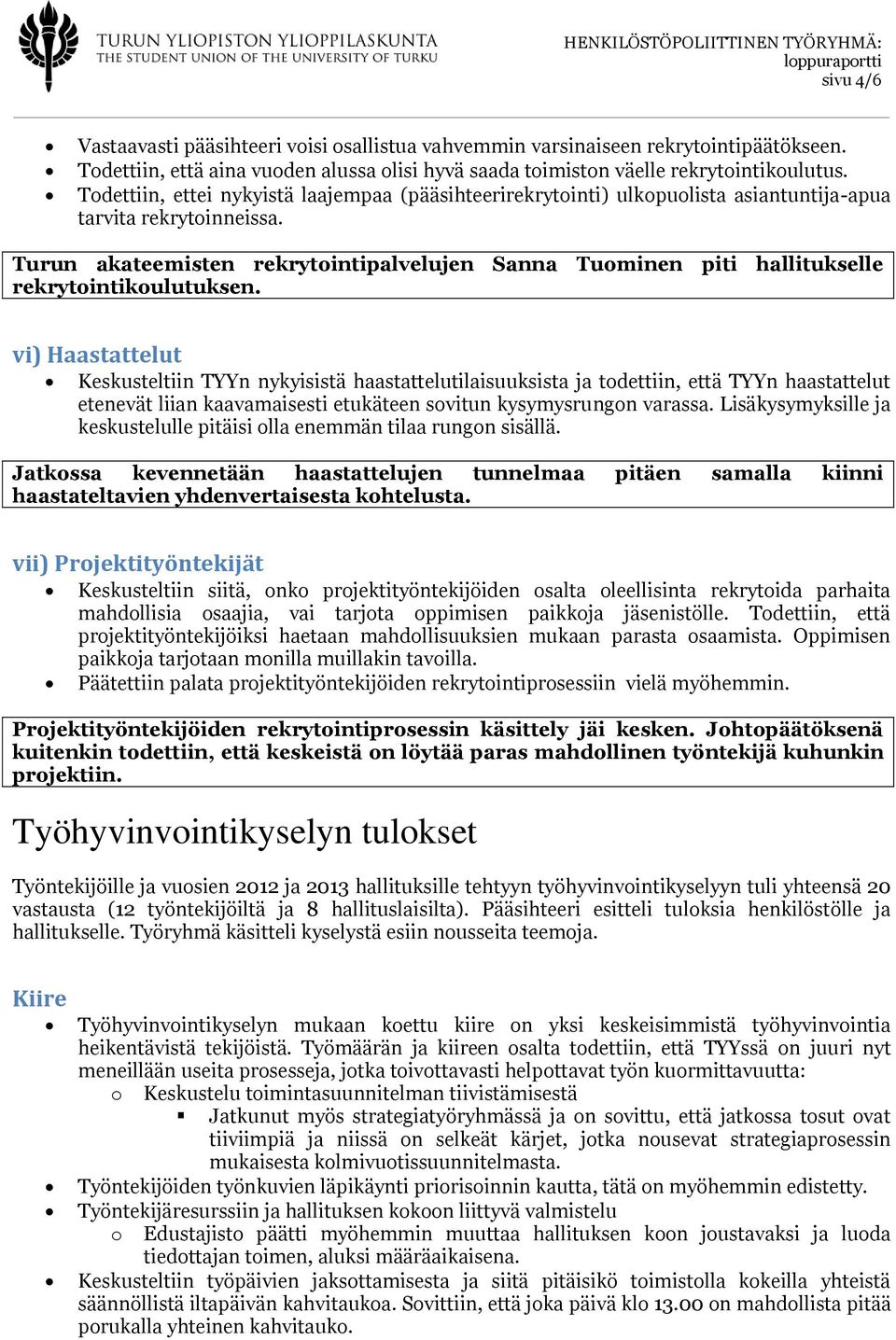 Turun akateemisten rekrytointipalvelujen Sanna Tuominen piti hallitukselle rekrytointikoulutuksen.