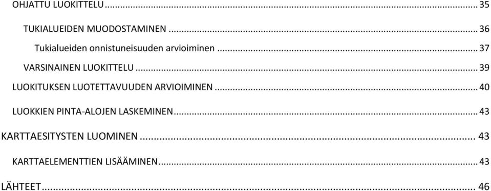 .. 39 LUOKITUKSEN LUOTETTAVUUDEN ARVIOIMINEN.