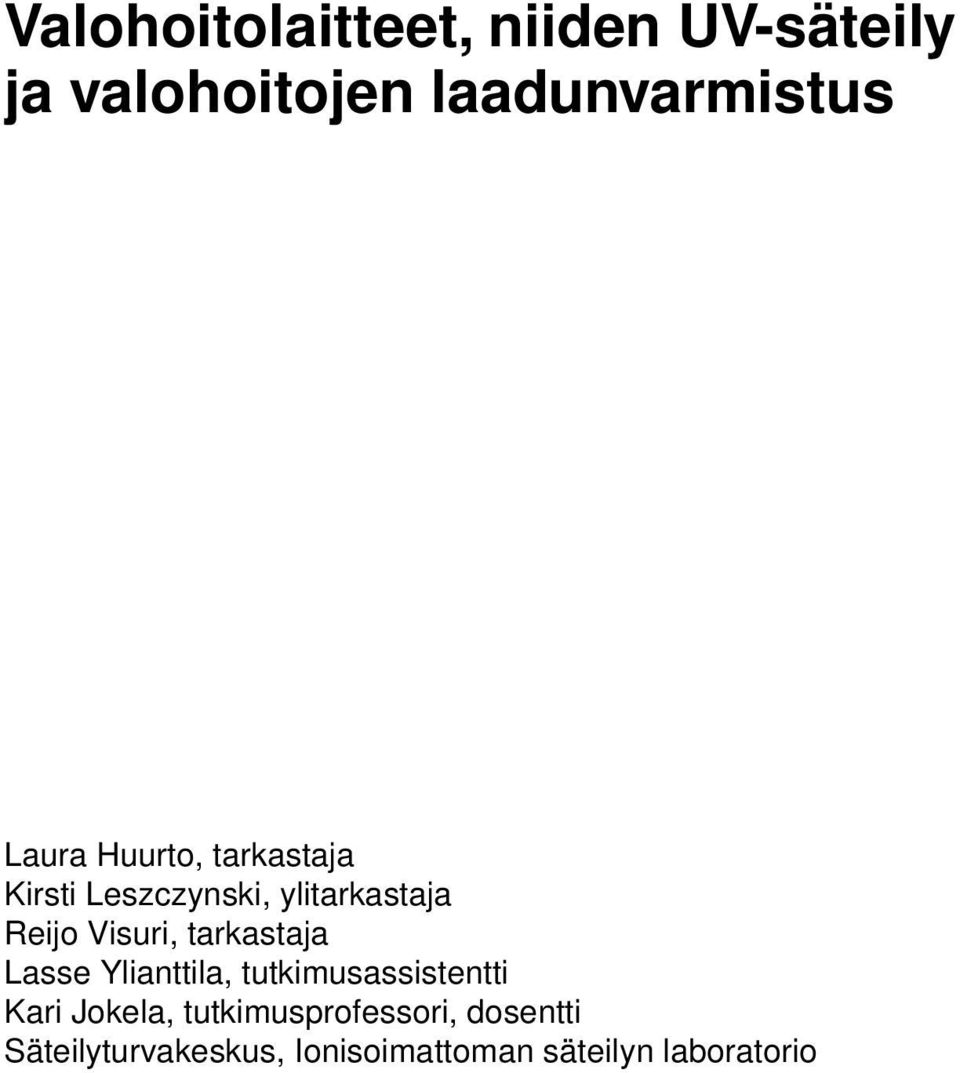 tarkastaja Lasse Ylianttila, tutkimusassistentti Kari Jokela,