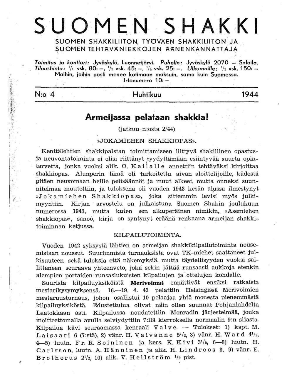 (jatkuu n:sta /)»JOKAMIEHEN SHAKKIOP AS».