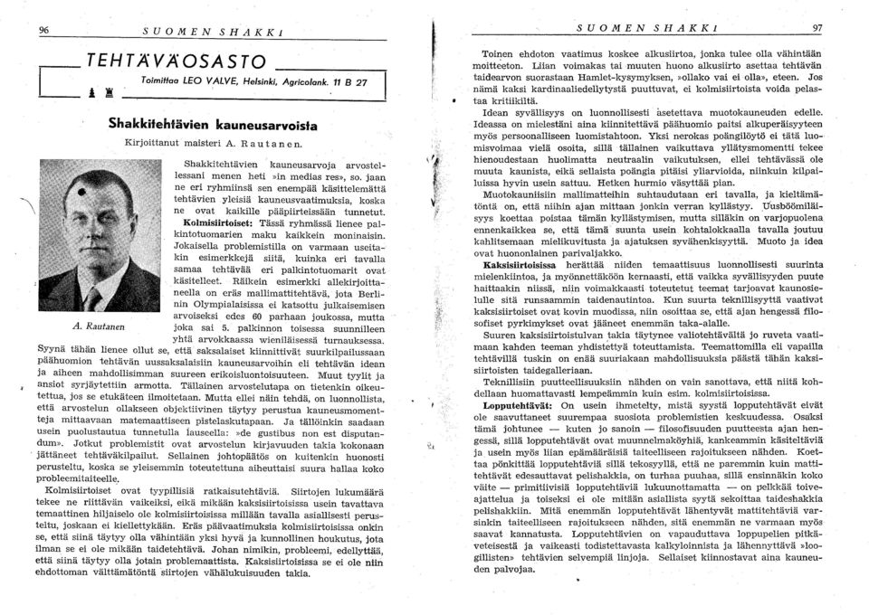 jaan ne eri ryhmiinsä sen enempää käsittelemättä ~ tehtävien yleisiä kauneusvaatimuksia, kska \ ne vat kaikille pääpiirteissään tunnetut.