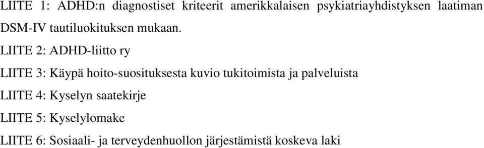 LIITE 2: ADHD-liitto ry LIITE 3: Käypä hoito-suosituksesta kuvio tukitoimista ja