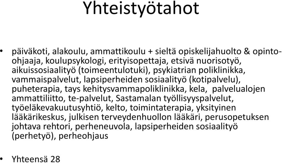 kehitysvammapoliklinikka, kela, palvelualojen ammattiliitto, te-palvelut, Sastamalan työllisyyspalvelut, työeläkevakuutusyhtiö, kelto, toimintaterapia,