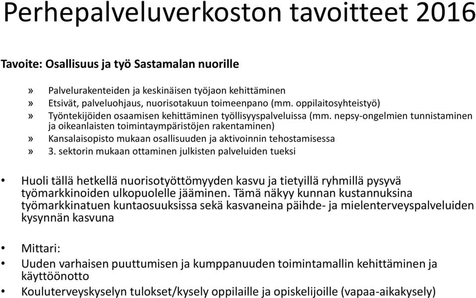 nepsy-ongelmien tunnistaminen ja oikeanlaisten toimintaympäristöjen rakentaminen)» Kansalaisopisto mukaan osallisuuden ja aktivoinnin tehostamisessa» 3.