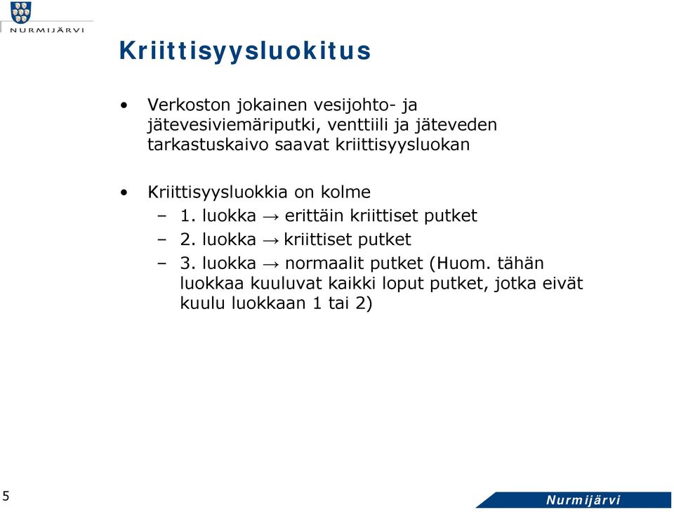 luokka erittäin kriittiset putket 2. luokka kriittiset putket 3.