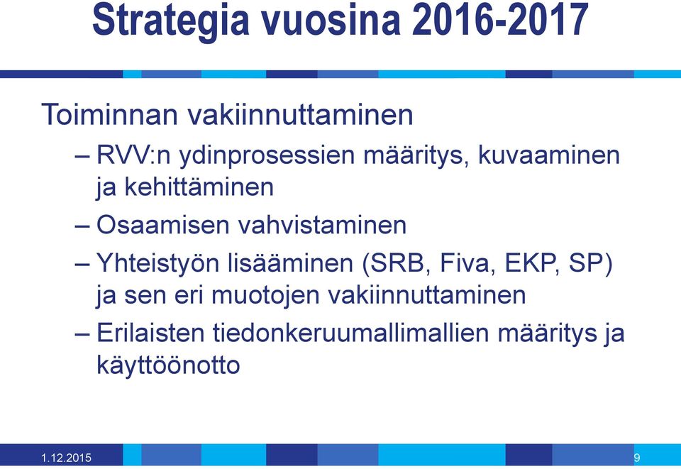 vahvistaminen Yhteistyön lisääminen (SRB, Fiva, EKP, SP) ja sen eri