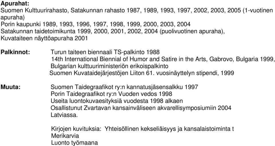 Satire in the Arts, Gabrovo, Bulgaria 1999, Bulgarian kulttuuriministeriön erikoispalkinto Suomen Kuvataidejärjestöjen Liiton 61.
