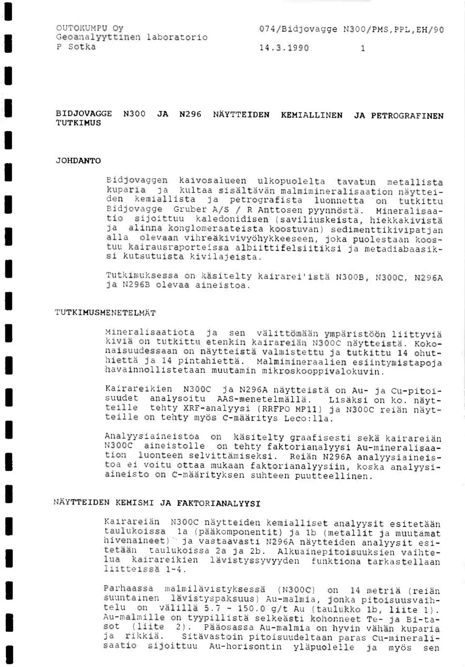 kultaa sisaltavan malmimineralisaatclon nayttelden kemiallista ja petrografista luonnetta on tutkittu Cidlcvagge Gruber A/S R Anttosen pyynndsta.