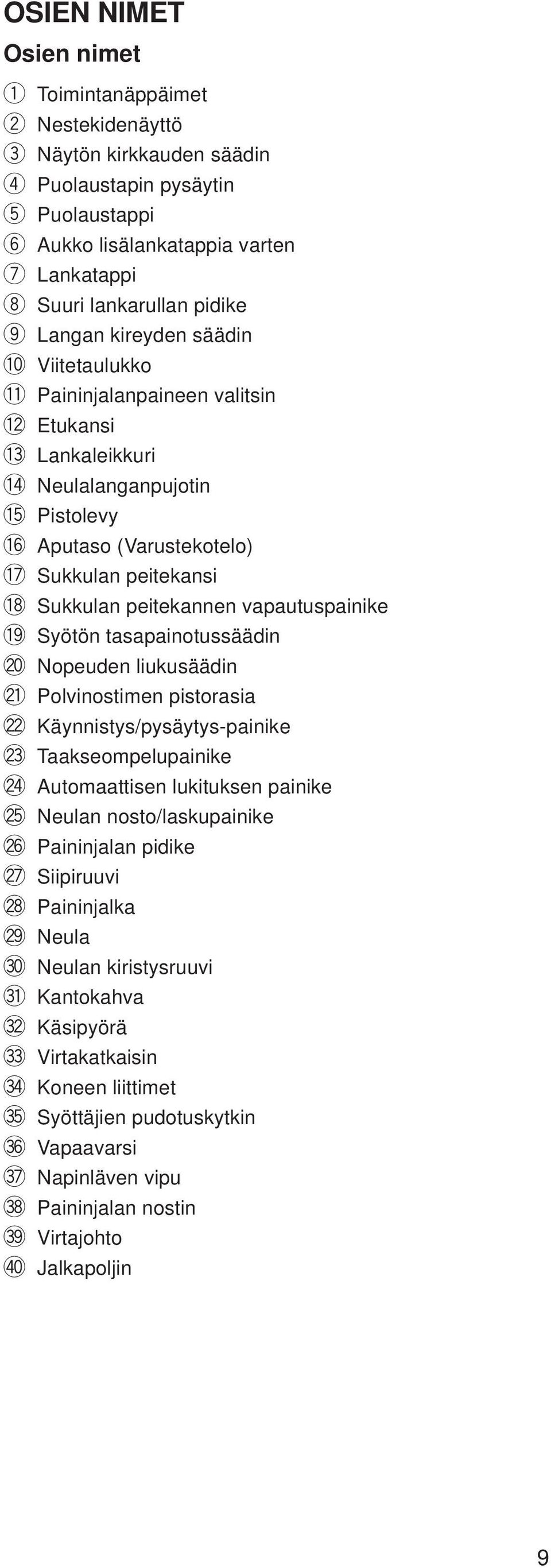 8 Sukkulan peitekannen vapautuspainike!