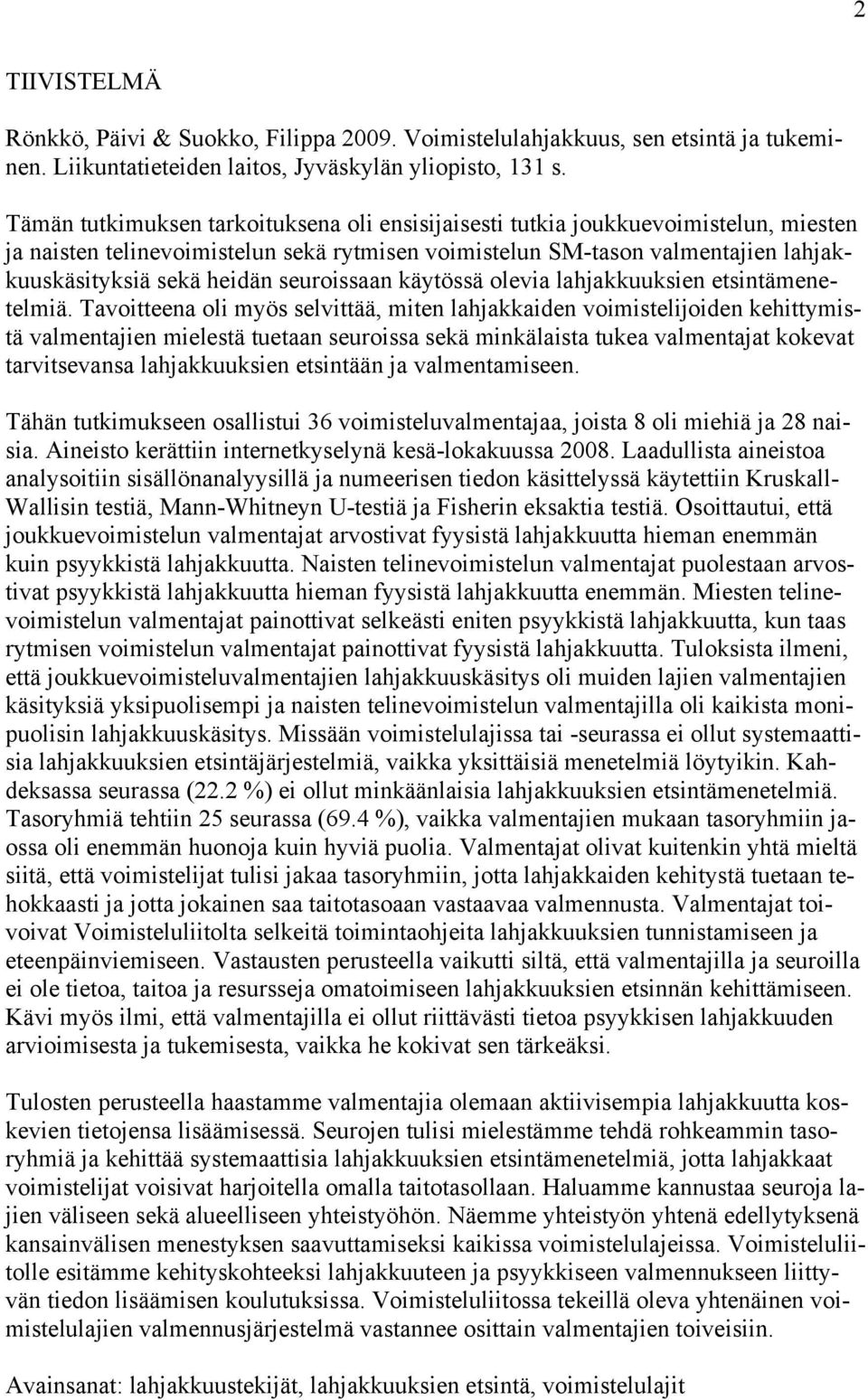 seuroissaan käytössä olevia lahjakkuuksien etsintämenetelmiä.