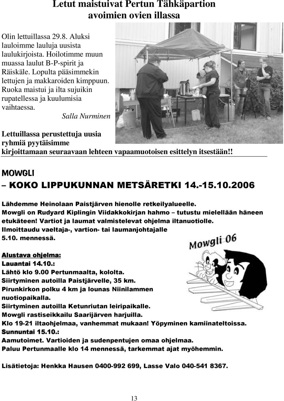 Salla Nurminen Lettuillassa perustettuja uusia ryhmiä pyytäisimme kirjoittamaan seuraavaan lehteen vapaamuotoisen esittelyn itsestään!!!"## #$%&'(!""'%)"*#"+""!,-"! +*#'." - /#))!)'&# #!