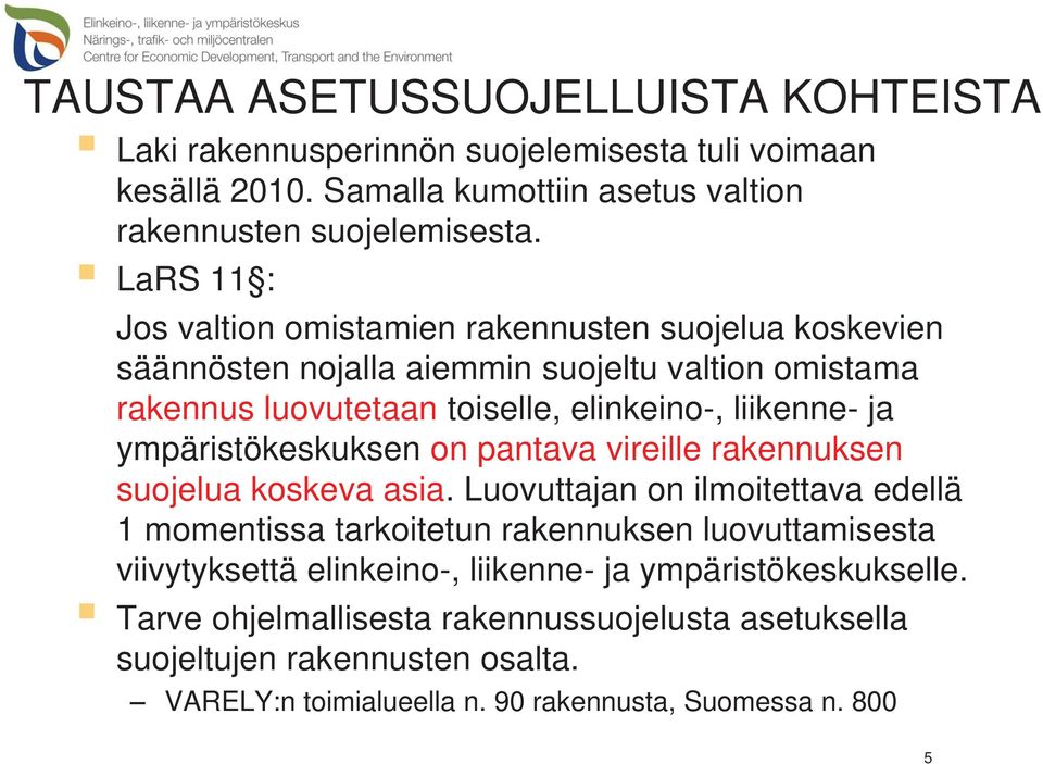 ympäristökeskuksen on pantava vireille rakennuksen suojelua koskeva asia.