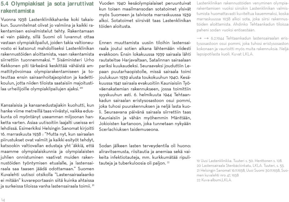 rakentamista siirrettiin tuonnemmaksi.