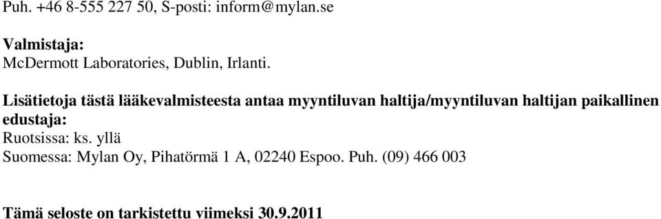 Lisätietoja tästä lääkevalmisteesta antaa myyntiluvan haltija/myyntiluvan haltijan