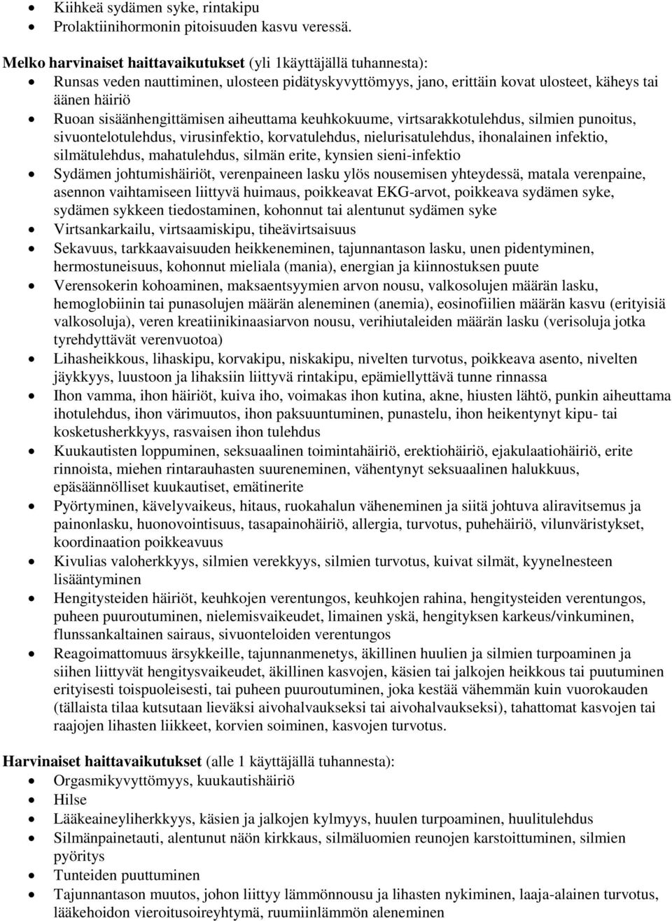 sisäänhengittämisen aiheuttama keuhkokuume, virtsarakkotulehdus, silmien punoitus, sivuontelotulehdus, virusinfektio, korvatulehdus, nielurisatulehdus, ihonalainen infektio, silmätulehdus,