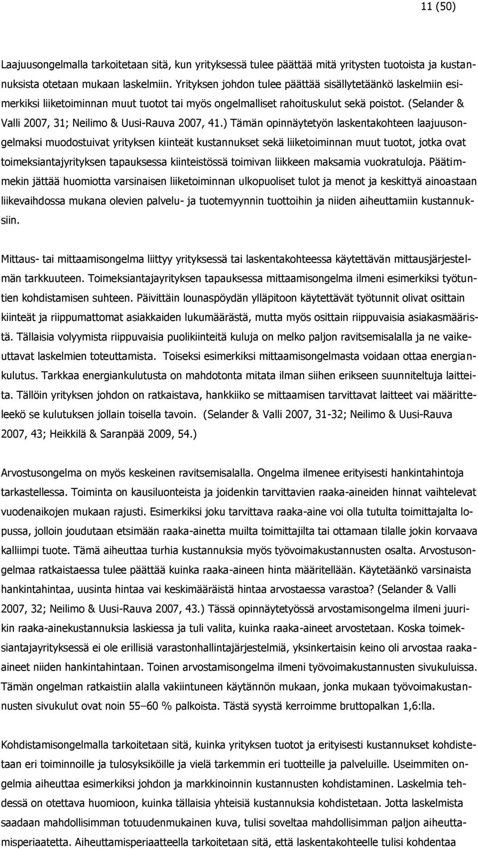 (Selander & Valli 2007, 31; Neilimo & Uusi-Rauva 2007, 41.
