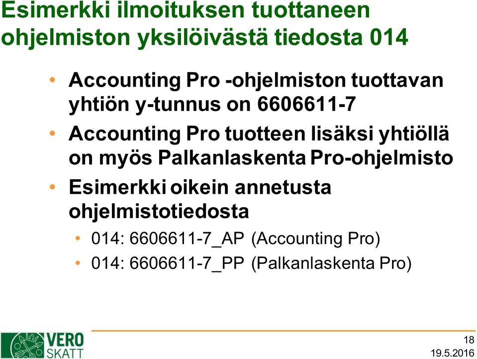 lisäksi yhtiöllä on myös Palkanlaskenta Pro-ohjelmisto Esimerkki oikein annetusta