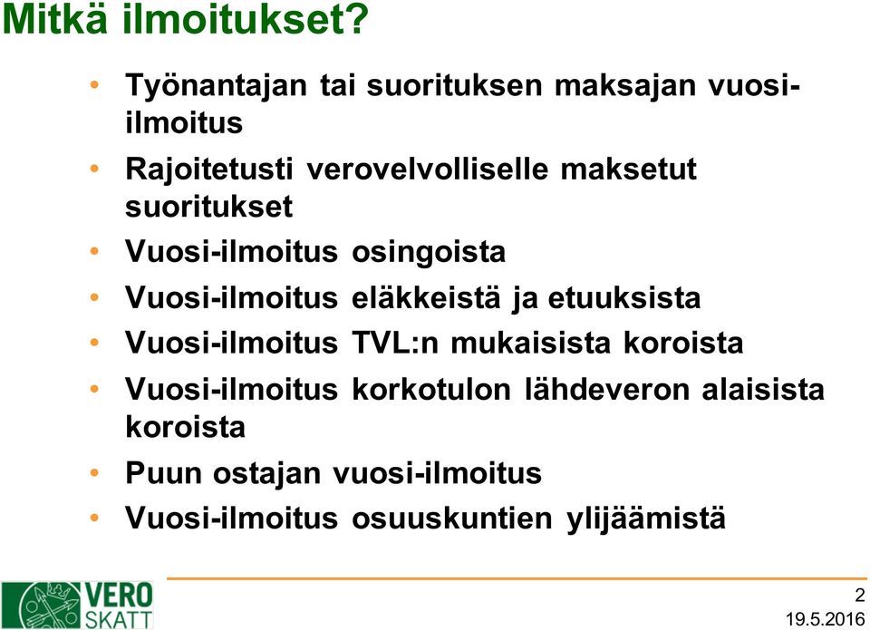 maksetut suoritukset Vuosi-ilmoitus osingoista Vuosi-ilmoitus eläkkeistä ja etuuksista
