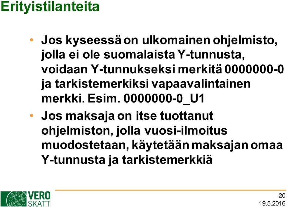 vapaavalintainen merkki. Esim.