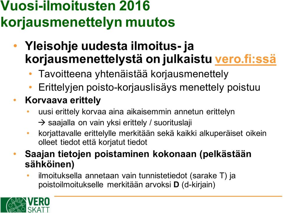 aikaisemmin annetun erittelyn à saajalla on vain yksi erittely / suorituslaji korjattavalle erittelylle merkitään sekä kaikki alkuperäiset oikein olleet