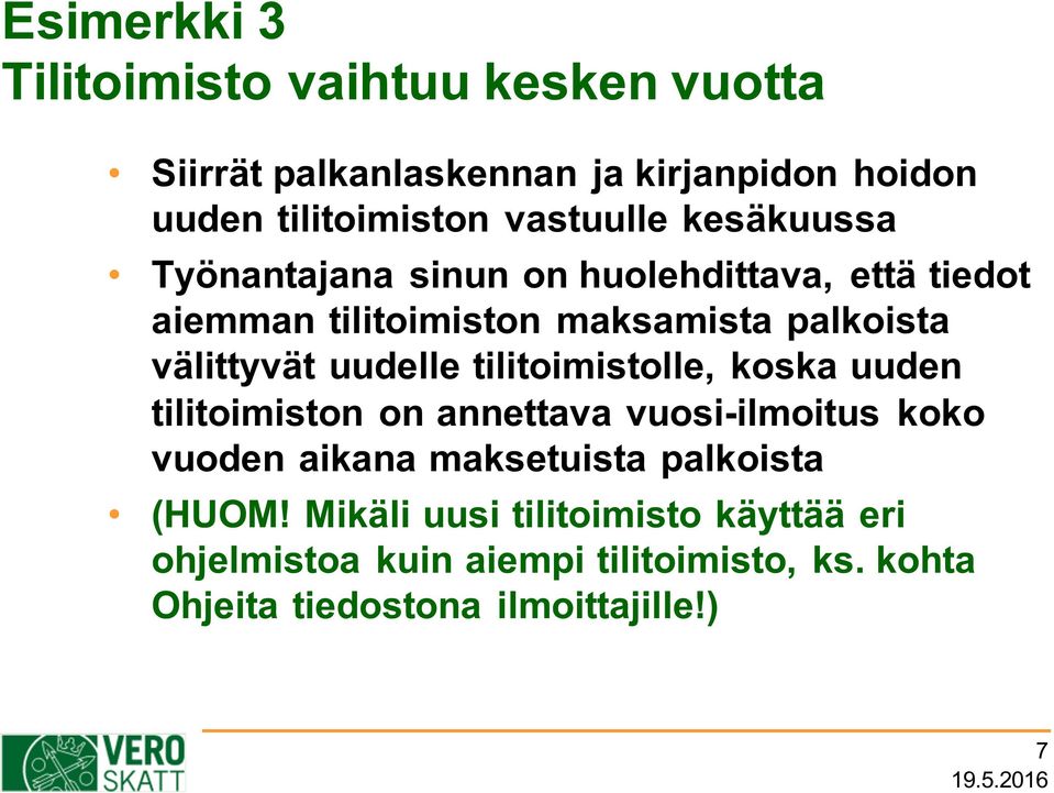 välittyvät uudelle tilitoimistolle, koska uuden tilitoimiston on annettava vuosi-ilmoitus koko vuoden aikana maksetuista