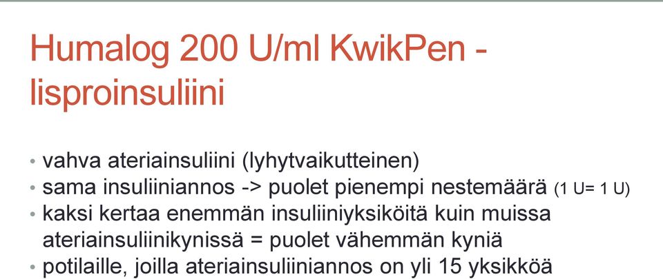 1 U) kaksi kertaa enemmän insuliiniyksiköitä kuin muissa