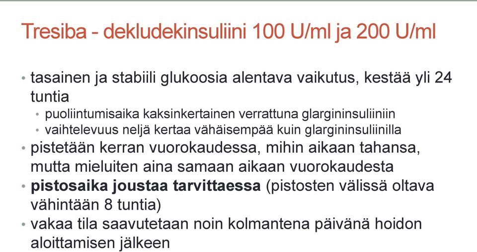 pistetään kerran vuorokaudessa, mihin aikaan tahansa, mutta mieluiten aina samaan aikaan vuorokaudesta pistosaika joustaa