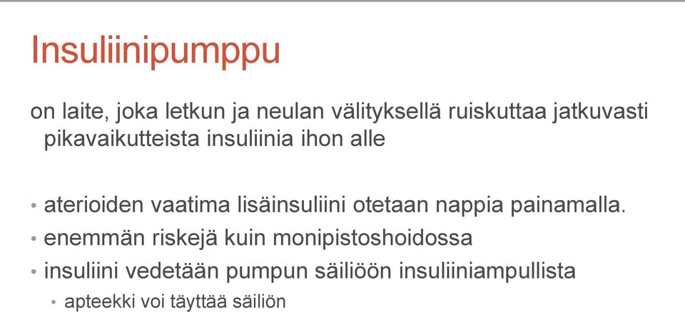 lisäinsuliini otetaan nappia painamalla.