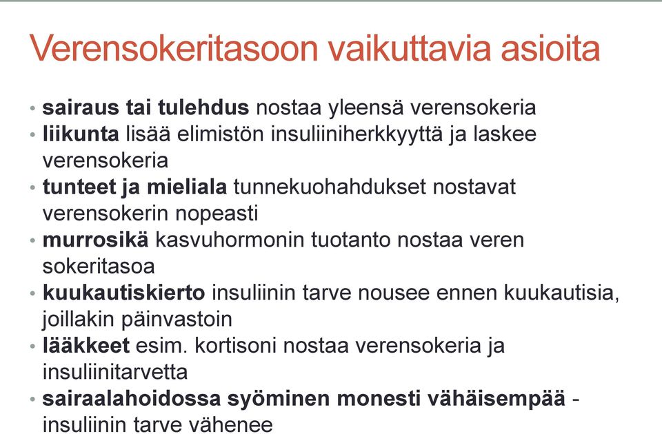 kasvuhormonin tuotanto nostaa veren sokeritasoa kuukautiskierto insuliinin tarve nousee ennen kuukautisia, joillakin