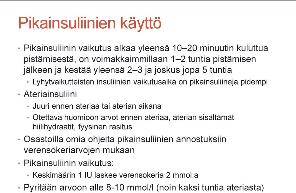 aterian aikana Otettava huomioon arvot ennen ateriaa, aterian sisältämät hiilihydraatit, fyysinen rasitus Osastoilla omia ohjeita pikainsuliinien