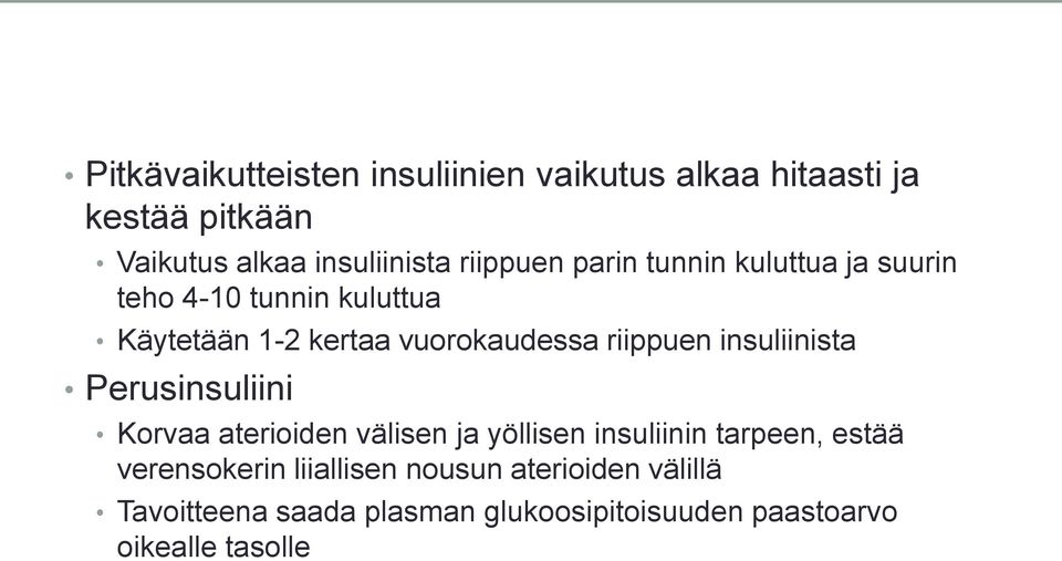 riippuen insuliinista Perusinsuliini Korvaa aterioiden välisen ja yöllisen insuliinin tarpeen, estää