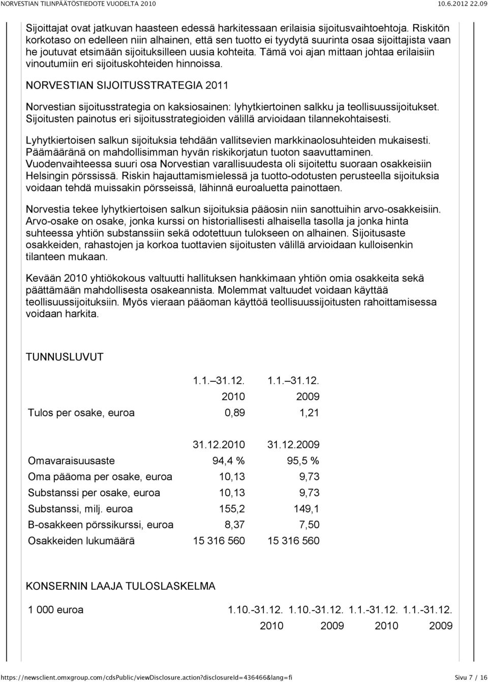 Tämä voi ajan mittaan johtaa erilaisiin vinoutumiin eri sijoituskohteiden hinnoissa.