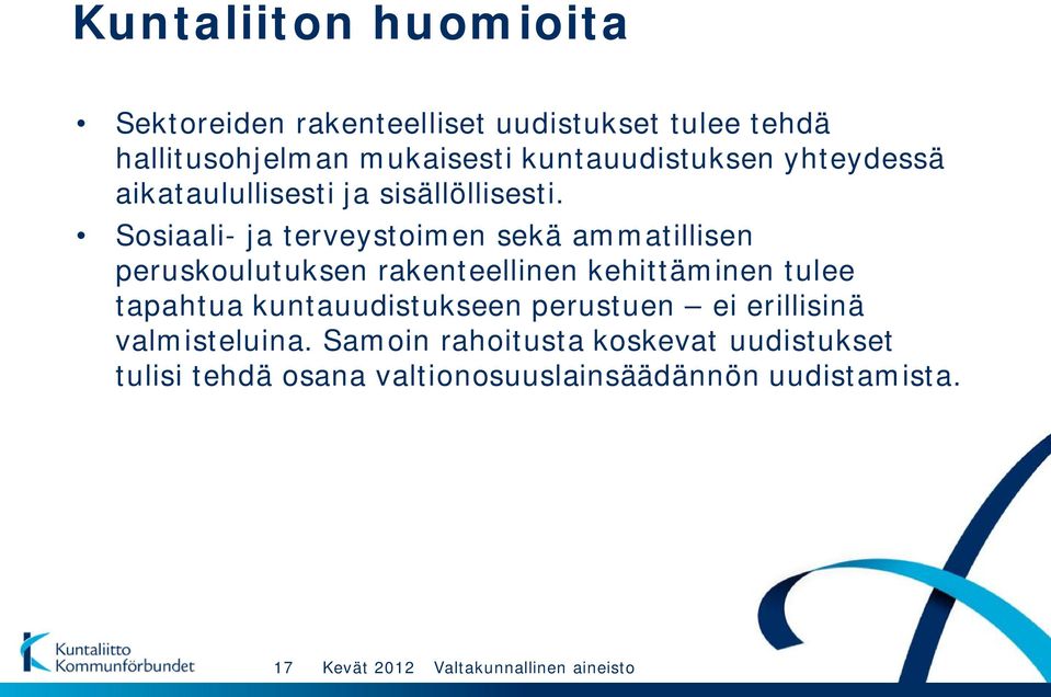 Sosiaali- ja terveystoimen sekä ammatillisen peruskoulutuksen rakenteellinen kehittäminen tulee tapahtua