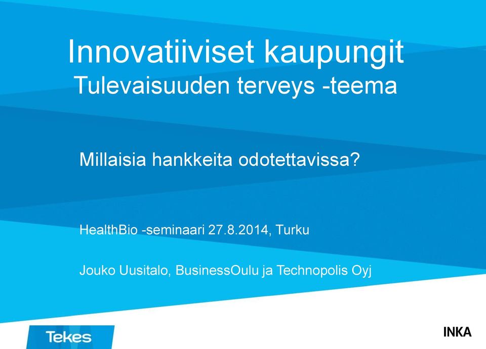 odotettavissa? HealthBio -seminaari 27.8.