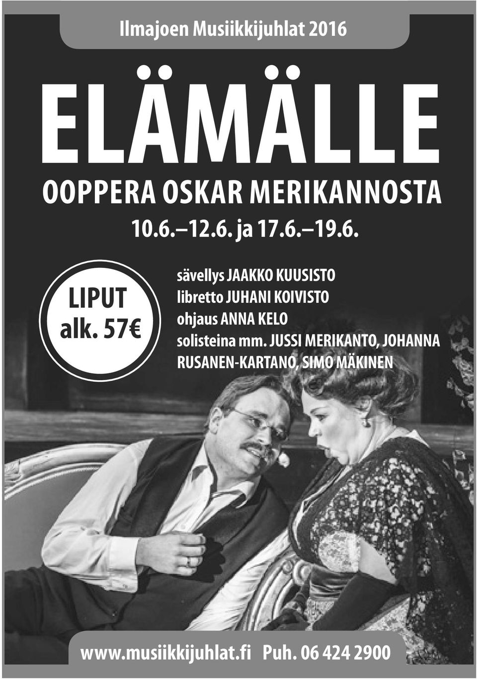 57 sävellys JAAKKO KUUSISTO libretto JUHANI KOIVISTO ohjaus ANNA KELO