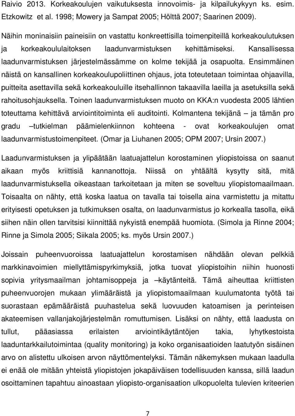 Kansallisessa laadunvarmistuksen järjestelmässämme on kolme tekijää ja osapuolta.