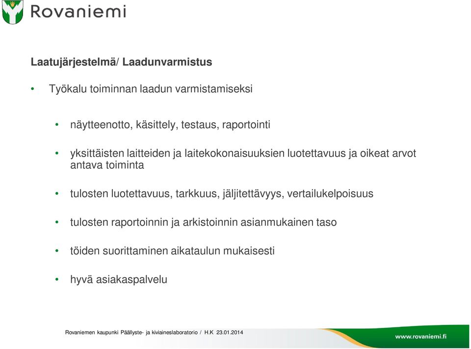 antava toiminta tulosten luotettavuus, tarkkuus, jäljitettävyys, vertailukelpoisuus tulosten