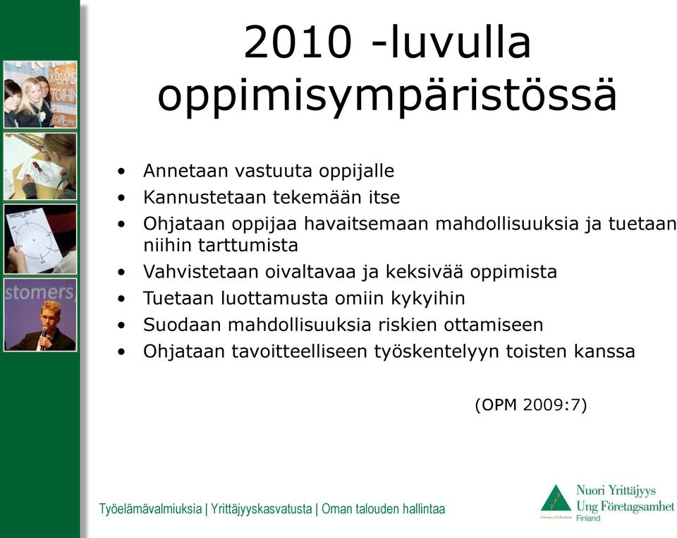 oivaltavaa ja keksivää oppimista Tuetaan luottamusta omiin kykyihin Suodaan