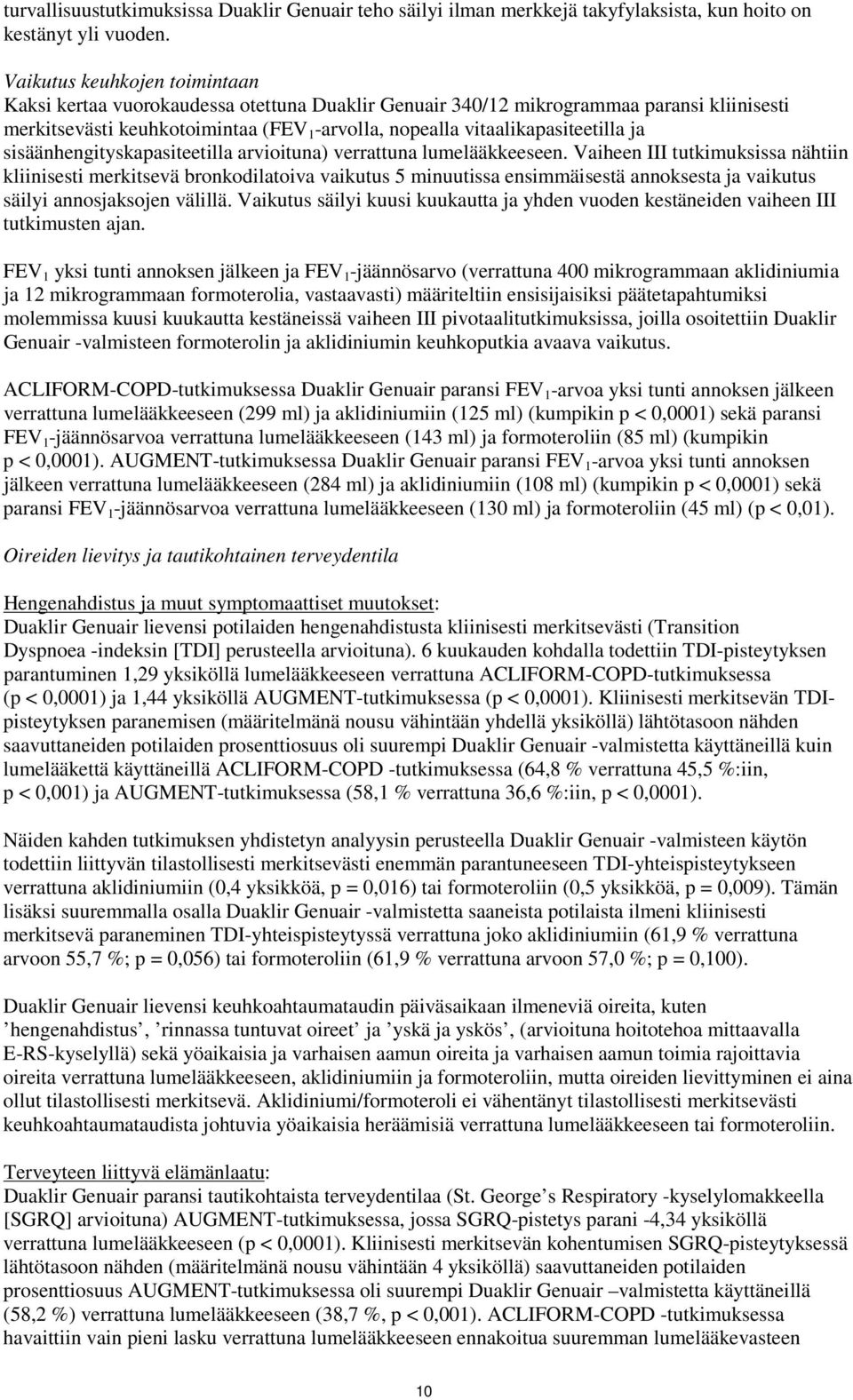 ja sisäänhengityskapasiteetilla arvioituna) verrattuna lumelääkkeeseen.