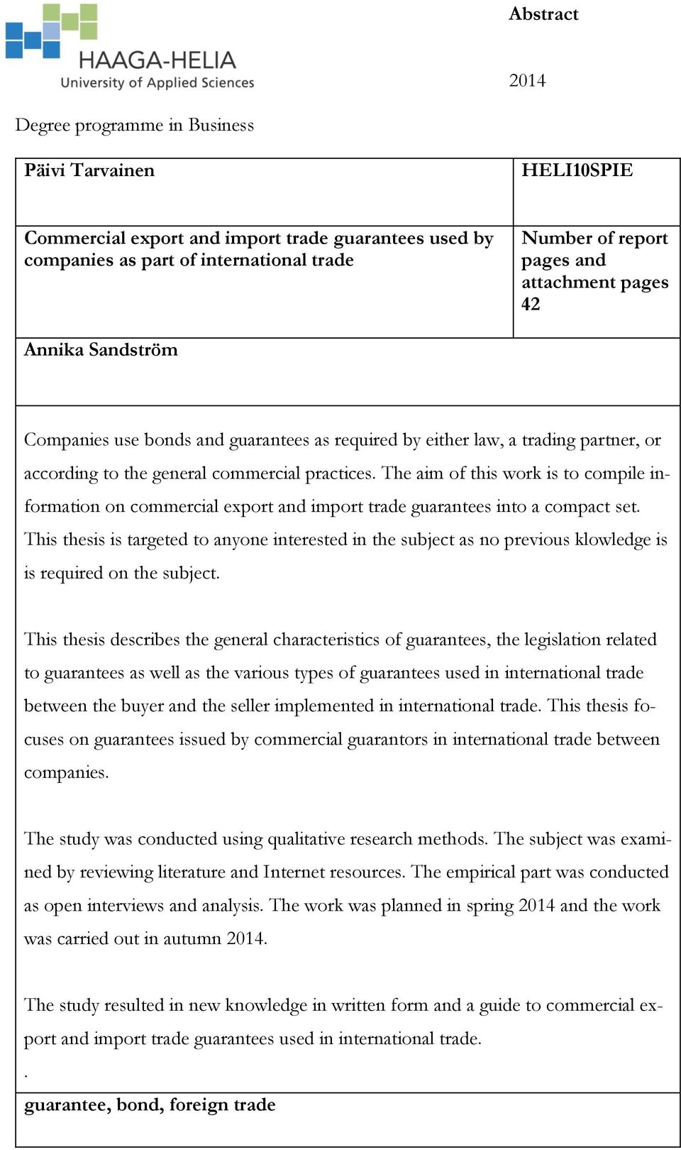 The aim of this work is to compile information on commercial export and import trade guarantees into a compact set.