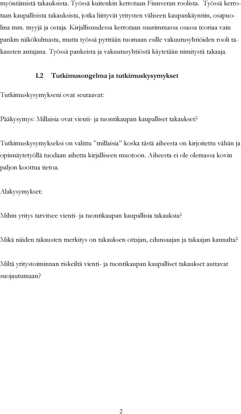 Työssä pankeista ja vakuutusyhtiöstä käytetään nimitystä takaaja. 1.