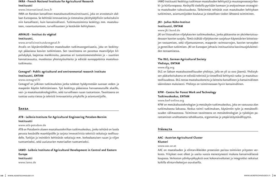 maatalouteen, ruoantuotantoon, turvallisuuteen ja kestävään kehitykseen. ARVALIS - Institut du végétal, www.arvalisinstitutduvegetal.