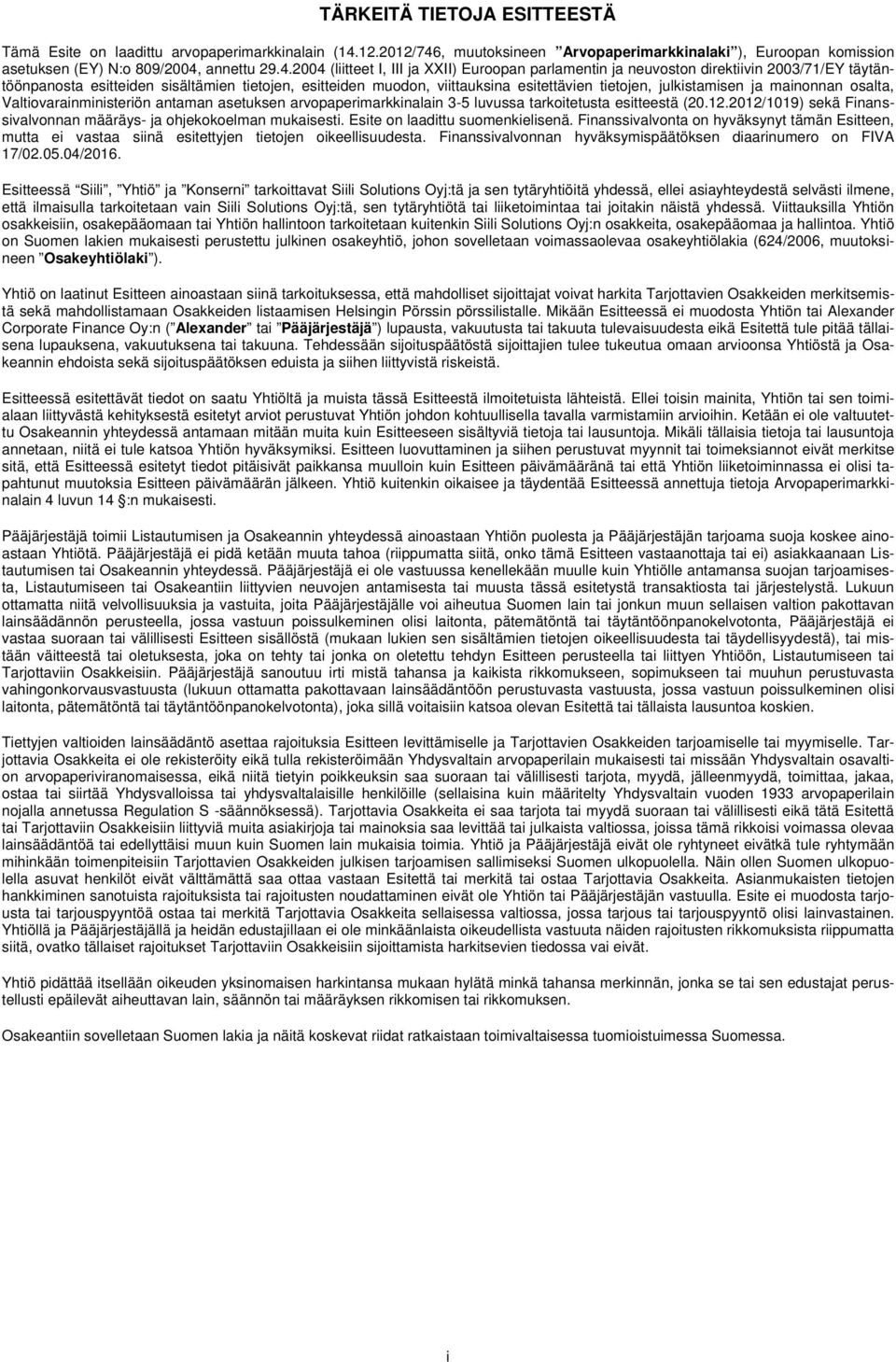 , muutoksineen Arvopaperimarkkinalaki ), Euroopan komission asetuksen (EY) N:o 809/2004,
