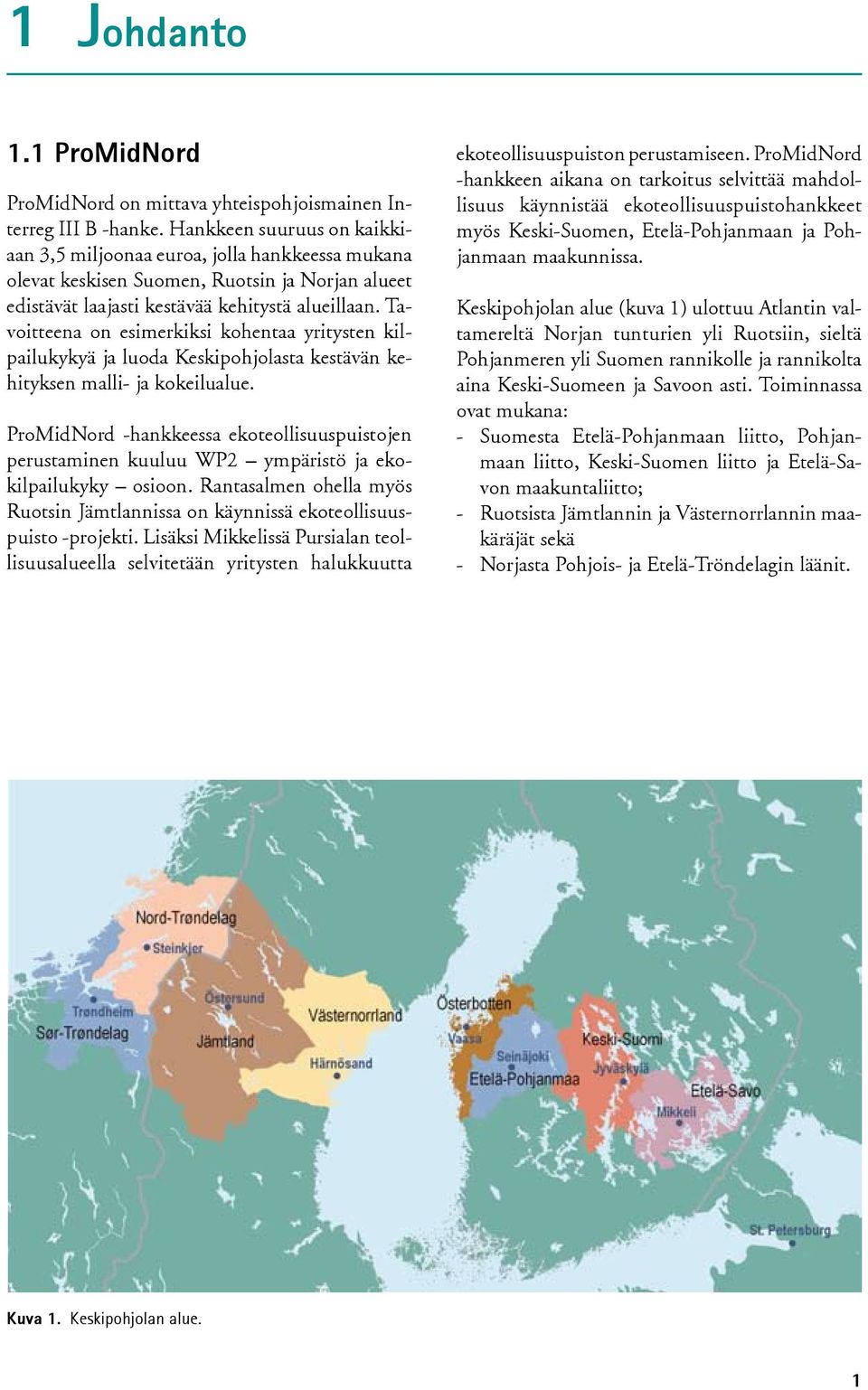 Tavoitteena on esimerkiksi kohentaa yritysten kilpailukykyä ja luoda Keskipohjolasta kestävän kehityksen malli- ja kokeilualue.