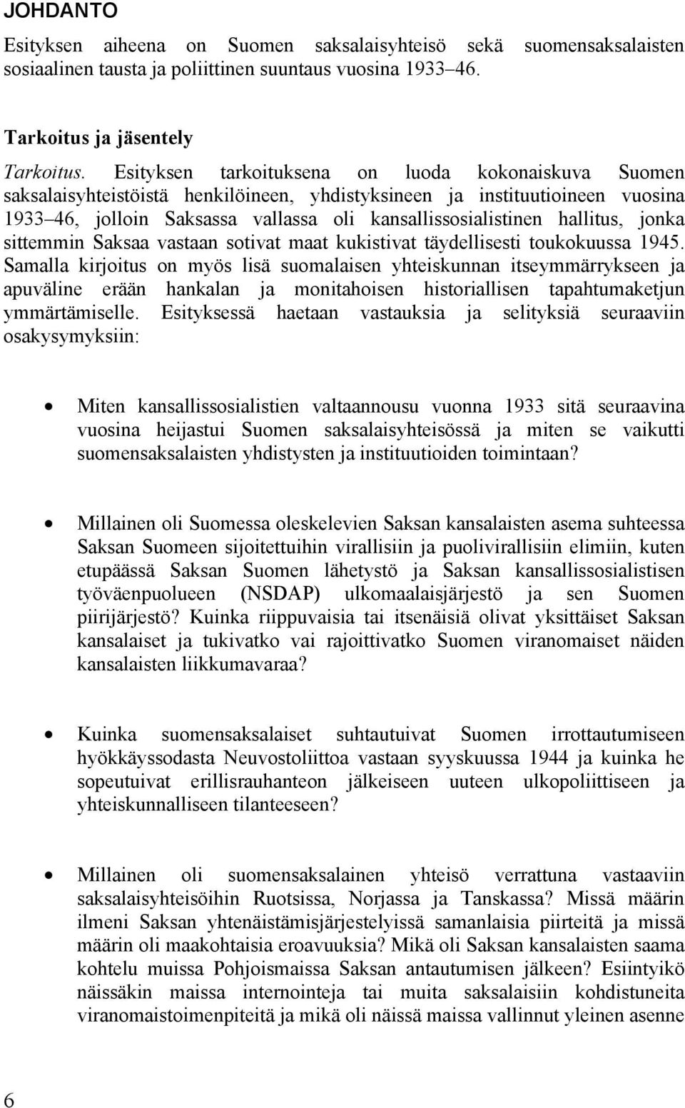 hallitus, jonka sittemmin Saksaa vastaan sotivat maat kukistivat täydellisesti toukokuussa 1945.