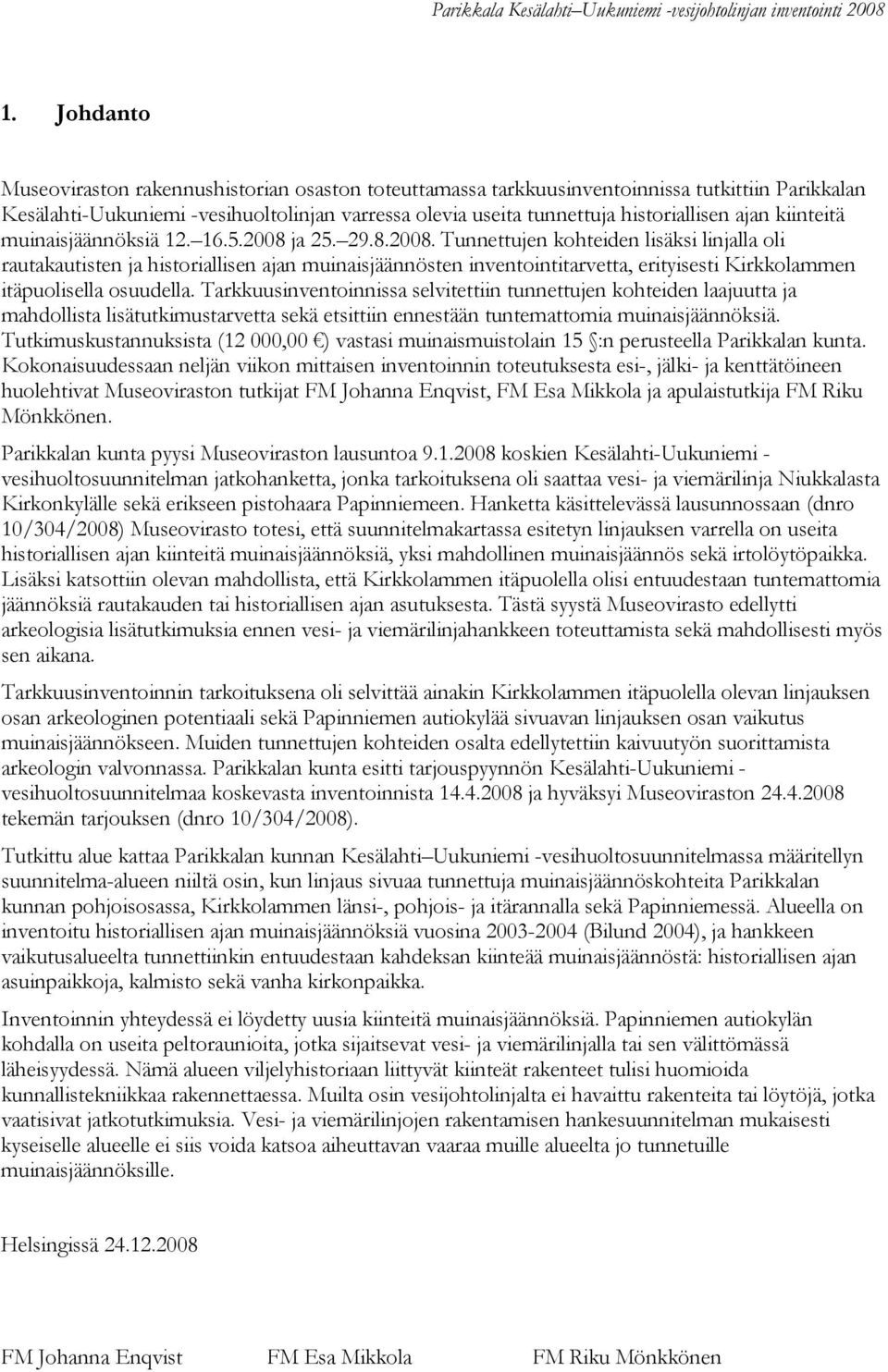 kiinteitä muinaisjäännöksiä 12. 16.5.2008 